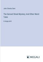 The Gerrard Street Mystery; And Other Weird Tales: in large print 3387059647 Book Cover