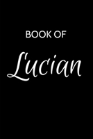 Lucian Journal: A Gratitude Journal Notebook for Men Boys Fathers and Sons with the name Lucian - Handsome Elegant Bold & Personalized - An ... - 6"x9" Diary or Notepad & Back to School. 1699886210 Book Cover