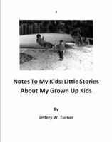Notes to My Kids: Little Stories about My Grown Up Kids 0615778607 Book Cover