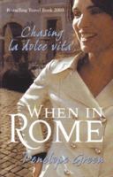 When in Rome: Chasing La Dolce Vita 0733619037 Book Cover