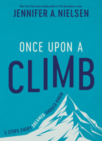 Once Upon a Climb: 5 Steps Every Dreamer Should Know 1639931724 Book Cover