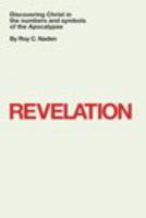 Revelation: Discovering Christ in the numbers and symbols of the Apocalypse 1367711800 Book Cover