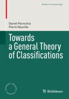 Towards a General Theory of Classifications (Studies in Universal Logic) 3034806086 Book Cover