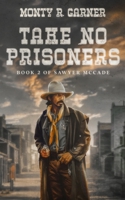 Take No Prisoners: Book 2 of Sawyer McCade B0C5P5L36Z Book Cover