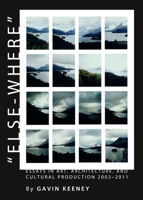 A Oeelse-Whereâ  Essays in Art, Architecture, and Cultural Production 2002-2011 1443833592 Book Cover