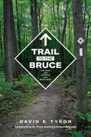 Trail to the Bruce: The Story of the Building of the Bruce Trail 1773705040 Book Cover