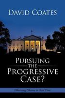 Pursuing the Progressive Case?: Observing Obama in Real Time 1475966040 Book Cover