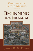 Beginning from Jerusalem (Christianity in the Making, vol. 2) 0802839320 Book Cover