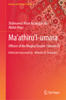 Ma’athiru’l-umara: Officers of the Mughal Empire (Volume II) (Iranian and Persian Studies) 9819229359 Book Cover