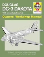 Douglas DC-3 Dakota: An insight into owning, flying, and maintaining the revolutionary American 0760342911 Book Cover