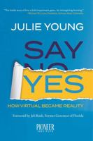 Say Yes!: How Virtual Became Reality 0996834591 Book Cover