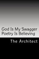 God Is My Swagger Poetry Is Believing 1463753241 Book Cover