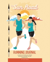 The Sun Road Running Journal B0B5R67FJ1 Book Cover