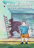 Max M. Häfele Und Der Millionendieb (German Edition) 3749407622 Book Cover