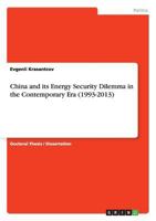 China and Its Energy Security Dilemma in the Contemporary Era (1993-2013) 3656673810 Book Cover