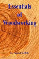 Essentials of Woodworking: A Textbook for Schools 1517586666 Book Cover