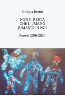 Non ci resta che l'umano rimasto in noi B0FSQS416V Book Cover