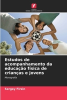 Estudos de acompanhamento da educação física de crianças e jovens: Monografia (Portuguese Edition) 3841708072 Book Cover