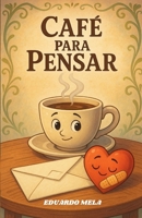 Café Para Pensar: Un viaje al alma entre emociones, sanación y espiritualidad (Spanish Edition) B0FBGVS1FH Book Cover
