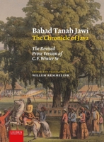 Babad Tanah Jawi, the Chronicle of Java: The Revised Prose Version of C.F. Winter Sr 9087283814 Book Cover