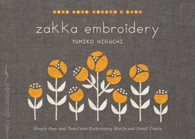 Zakka Embroidery: Simple One- and Two-Color Embroidery Motifs and Small Crafts 1611803101 Book Cover