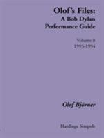 Olof's Files: A Bob Dylan Performance Guide: Volume 8: 1993-1994 1843820307 Book Cover