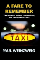 A Fare to Remember: Taxi stories, School Confessions, and Family Reflections 0991853881 Book Cover