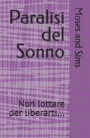 Paralisi del Sonno: Non lottare per liberarti... (Italian Edition) B0H239LBFP Book Cover