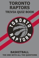 Toronto Raptors Trivia Quiz Book: The One With All The Questions B08ZVQ9QS5 Book Cover