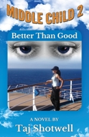 Middle Child 2: Better Than Good 0692472312 Book Cover