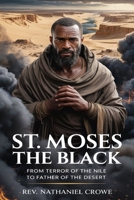 ST. MOSES THE BLACK: From Terror of the Nile to Father of the Desert B0GSX5SFRX Book Cover