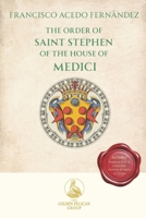 The Order of Saint Stephen of the House of Medici (The Golden Pelican Historical Press) B0GR4LHDXL Book Cover