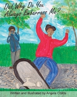 Dad, Why Do You Always Embarrass Me? 1955088233 Book Cover