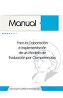 Manual Para La Elaboracion E Implementacion de Un Modelo de Evaluacion Por Competencias 1463373414 Book Cover