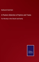 A Pastors Selection of Hymns and Tunes: for Worship in the Church and Family 1015339689 Book Cover