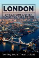 London: Cities, Sights & Other Places You Need To Visit (Great Britain, London, Birmingham, Glasgow, Liverpool, Bristol, Manchester) 1981530878 Book Cover
