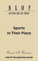 Sports in Their Place (The BLUF Book Series) B0H8Q5FCNM Book Cover