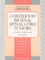 Childhood Brain & Spinal Cord Tumors: A Guide for Families, Friends & Caregivers 0596500092 Book Cover