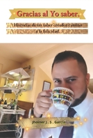Gracias al yo saber: Historias de un Saber Creador Camino a la Felicidad (Spanish Edition) B0CLHD9K1P Book Cover