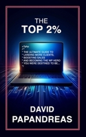 The Top 2% : The Ultimate Guide to Landing More Clients, Boosting Sales and Becoming the Wp Hero You Were Destined to Be... 1093186909 Book Cover