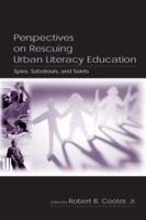 Perspectives on Rescuing Urban Literacy Education: Spies, Saboteurs, and Saints 080584290X Book Cover