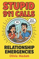 Stupid 911 Calls: funny 911 calls, relationship emergencies, couple arguments, hilarious calls, dramatic partners, domestic comedy (Book 3) B0G4R1RFGF Book Cover