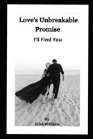 Love's Unbreakable Promise: I'll Find You B0C2S2KMLQ Book Cover