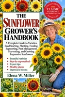 THE SUNFLOWER GROWER’S HANDBOOK: A Complete Guide to Varieties, Seed Starting, Planting, Feeding, Supporting, Pest Management, Harvesting, and Growing Impressive Sunflowers B0HKGM3VXC Book Cover