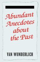 Abundant Anecdotes 1413454496 Book Cover