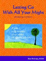 Letting Go With All Your Might: A Guide to Life Transitions, Change, Choices and Effective Redecisions 1885968078 Book Cover