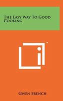 The Easy Way to Good Cooking 1258203065 Book Cover