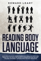 Reading Body Language: What could you do by understanding what people say with their bodies? All the tricks and secrets to understand and use body ... nonverbal communication and body persuasion. 1700300180 Book Cover