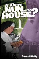 Is There A NUN in the HOUSE? 0985887109 Book Cover