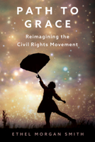 Path to Grace: Reimagining the Civil Rights Movement 1496846419 Book Cover